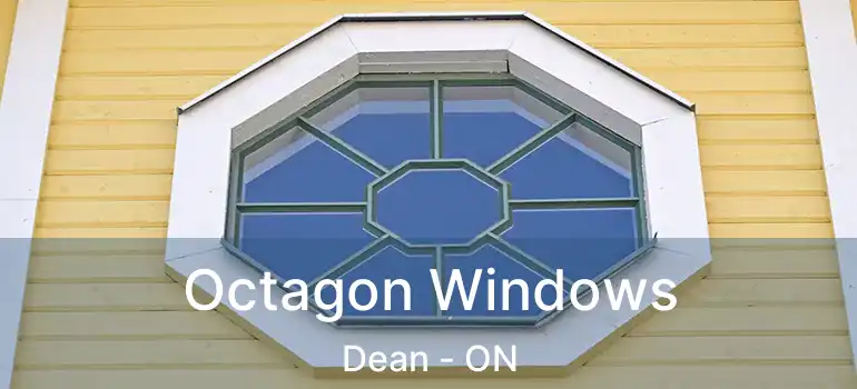  Octagon Windows Dean - ON