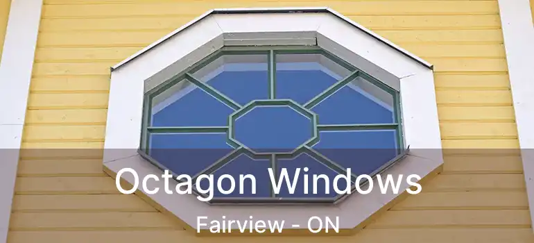 Octagon Windows Fairview - ON