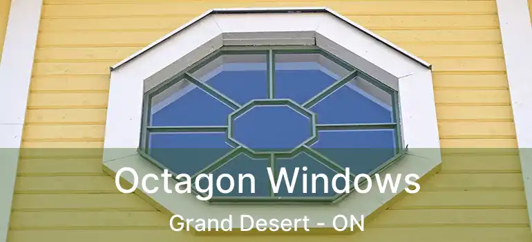  Octagon Windows Grand Desert - ON
