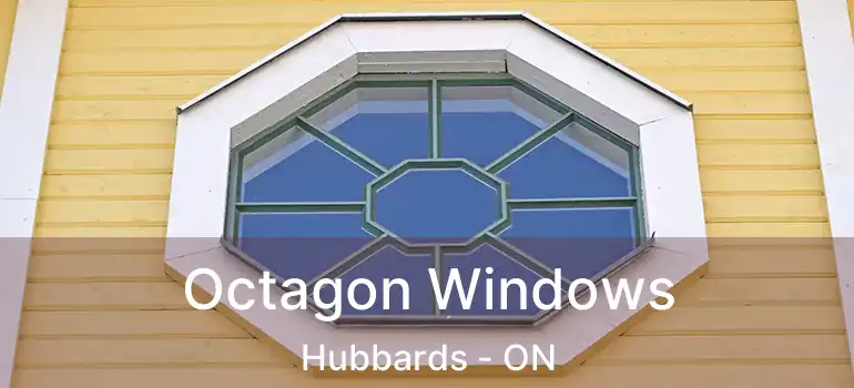  Octagon Windows Hubbards - ON