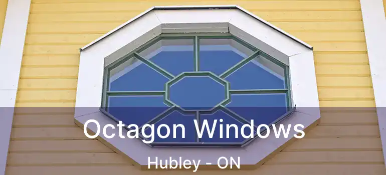  Octagon Windows Hubley - ON