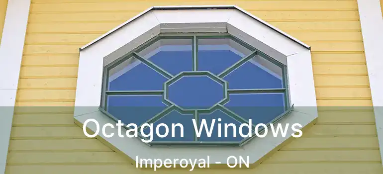  Octagon Windows Imperoyal - ON