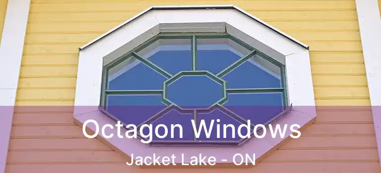  Octagon Windows Jacket Lake - ON