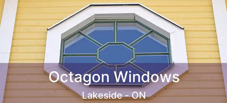  Octagon Windows Lakeside - ON