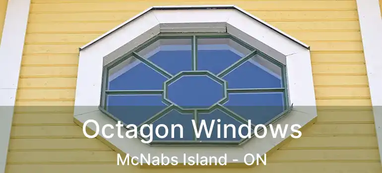  Octagon Windows McNabs Island - ON