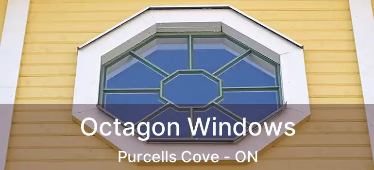  Octagon Windows Purcells Cove - ON
