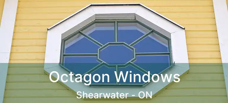  Octagon Windows Shearwater - ON