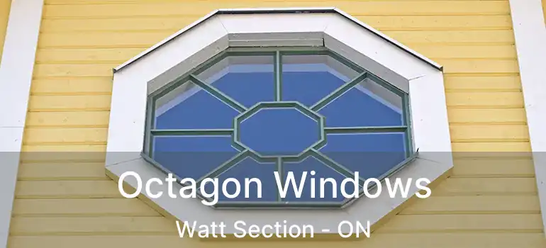 Octagon Windows Watt Section - ON