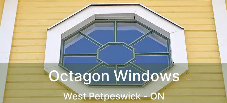  Octagon Windows West Petpeswick - ON