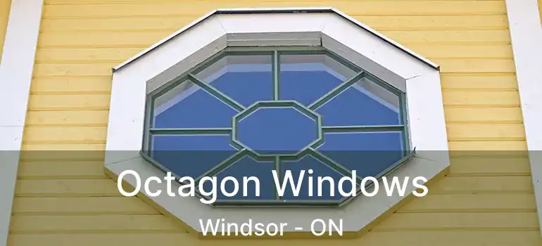  Octagon Windows Windsor - ON