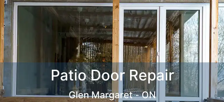  Patio Door Repair Glen Margaret - ON