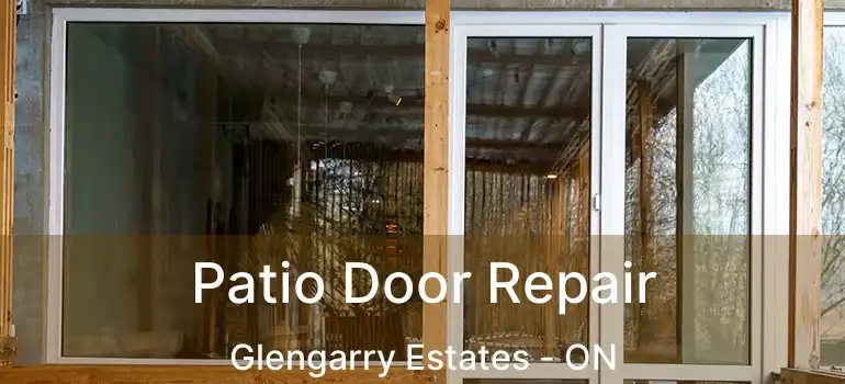  Patio Door Repair Glengarry Estates - ON