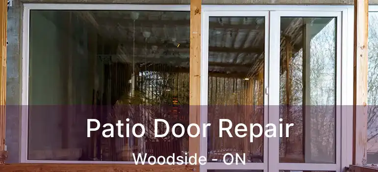  Patio Door Repair Woodside - ON