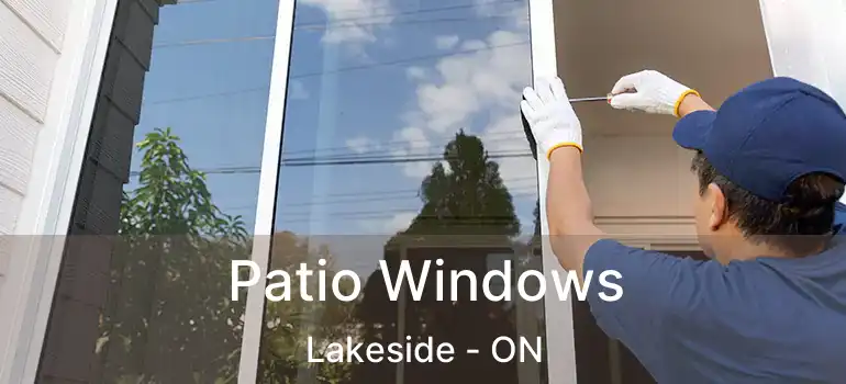  Patio Windows Lakeside - ON