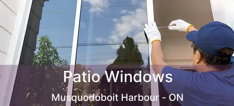  Patio Windows Musquodoboit Harbour - ON