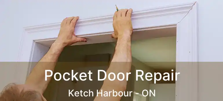  Pocket Door Repair Ketch Harbour - ON