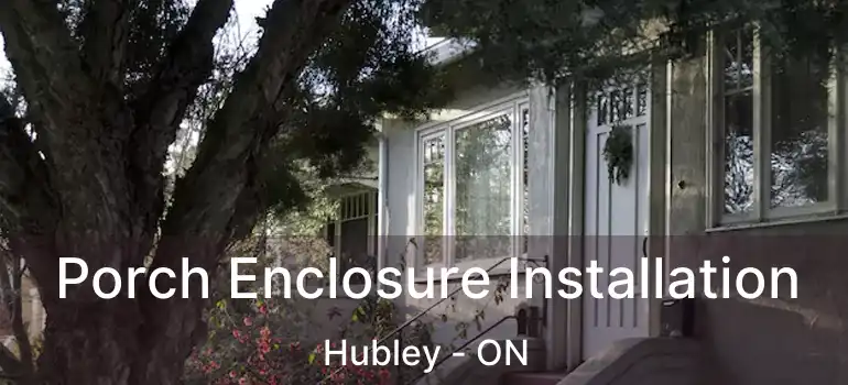  Porch Enclosure Installation Hubley - ON