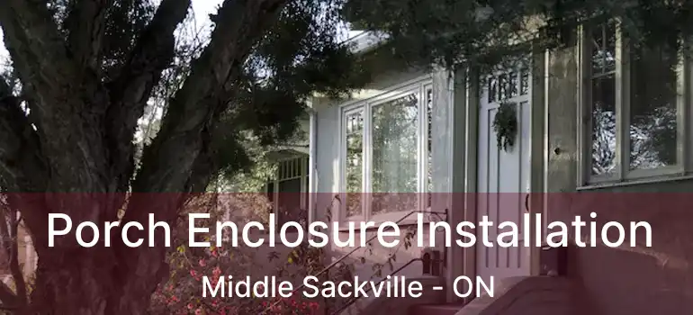  Porch Enclosure Installation Middle Sackville - ON