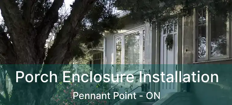  Porch Enclosure Installation Pennant Point - ON