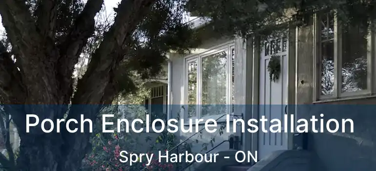  Porch Enclosure Installation Spry Harbour - ON