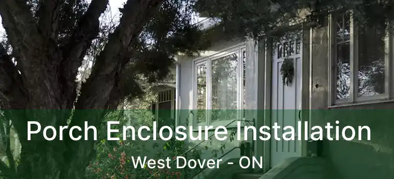  Porch Enclosure Installation West Dover - ON