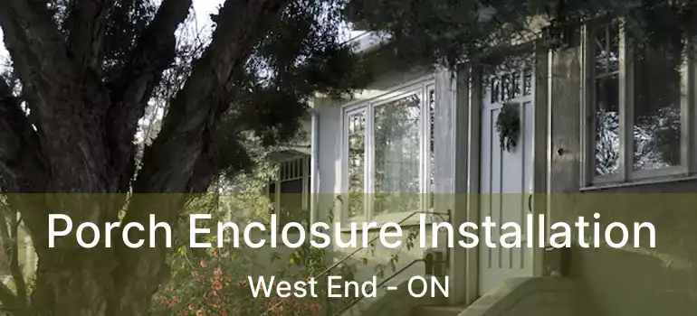  Porch Enclosure Installation West End - ON