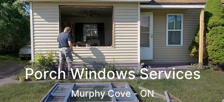  Porch Windows Services Murphy Cove - ON