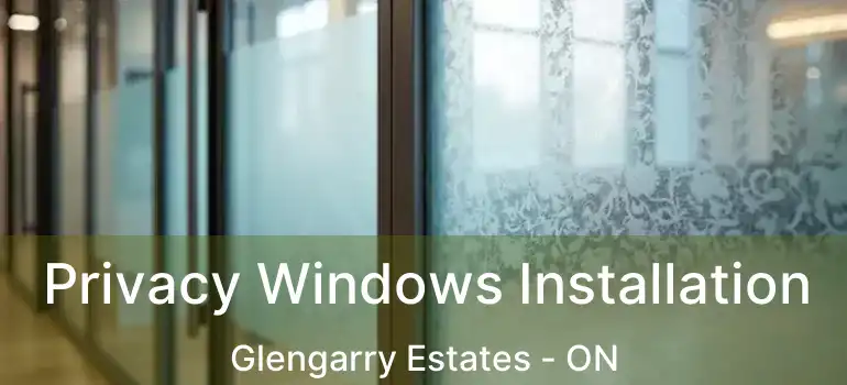  Privacy Windows Installation Glengarry Estates - ON