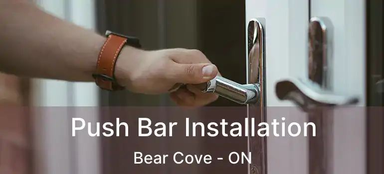  Push Bar Installation Bear Cove - ON