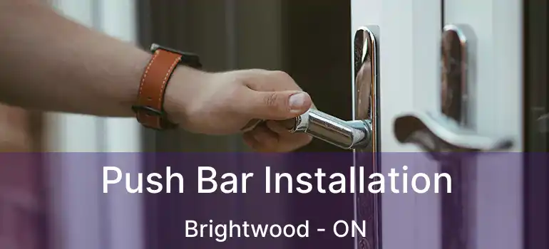  Push Bar Installation Brightwood - ON