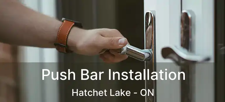  Push Bar Installation Hatchet Lake - ON