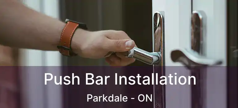  Push Bar Installation Parkdale - ON