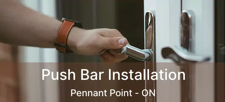  Push Bar Installation Pennant Point - ON