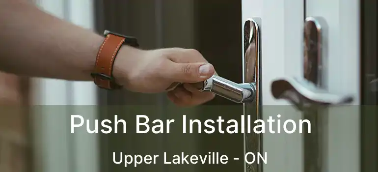 Push Bar Installation Upper Lakeville - ON
