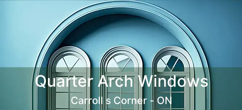  Quarter Arch Windows Carroll s Corner - ON