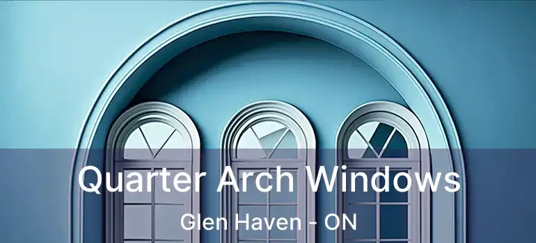  Quarter Arch Windows Glen Haven - ON