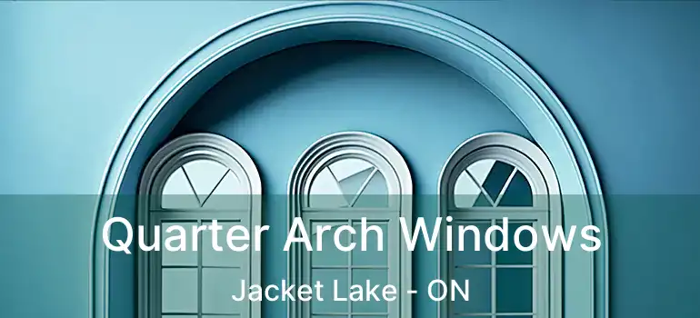  Quarter Arch Windows Jacket Lake - ON