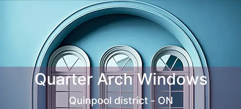  Quarter Arch Windows Quinpool district - ON