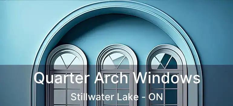  Quarter Arch Windows Stillwater Lake - ON