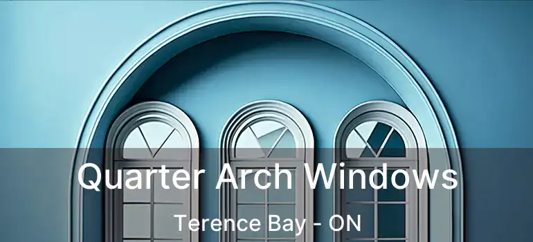  Quarter Arch Windows Terence Bay - ON