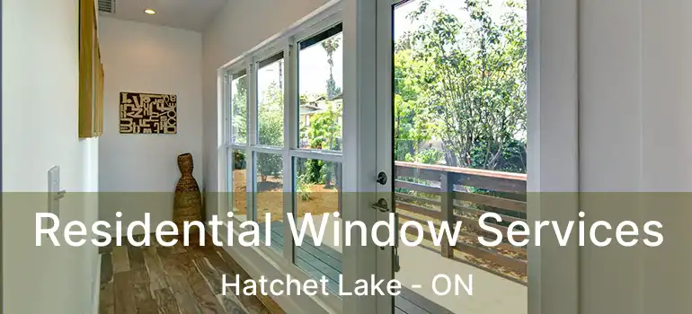  Residential Window Services Hatchet Lake - ON