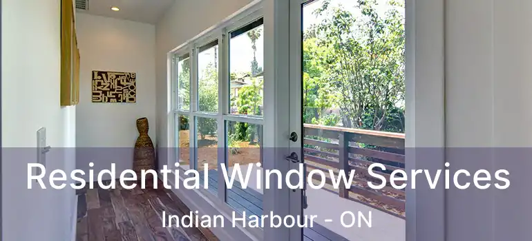  Residential Window Services Indian Harbour - ON