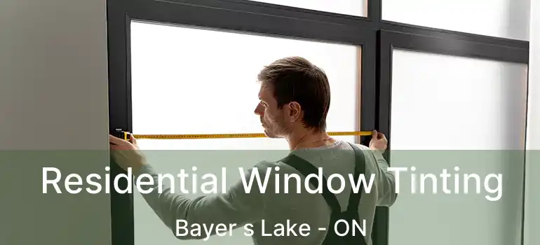  Residential Window Tinting Bayer s Lake - ON