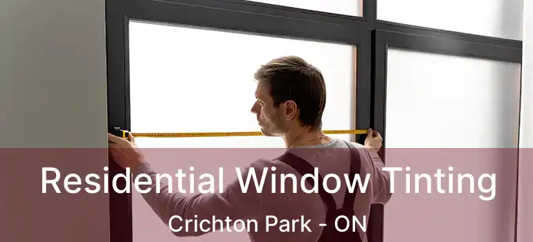  Residential Window Tinting Crichton Park - ON