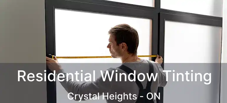  Residential Window Tinting Crystal Heights - ON