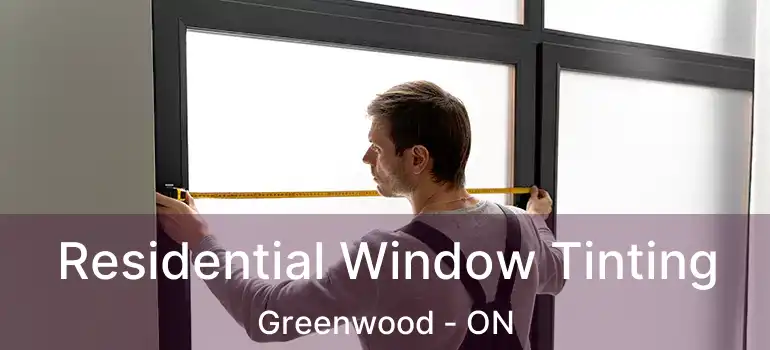  Residential Window Tinting Greenwood - ON