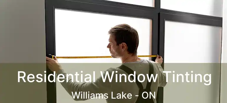  Residential Window Tinting Williams Lake - ON