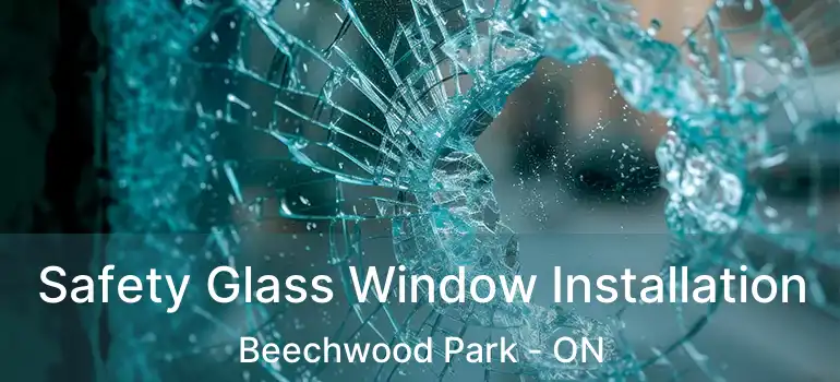  Safety Glass Window Installation Beechwood Park - ON
