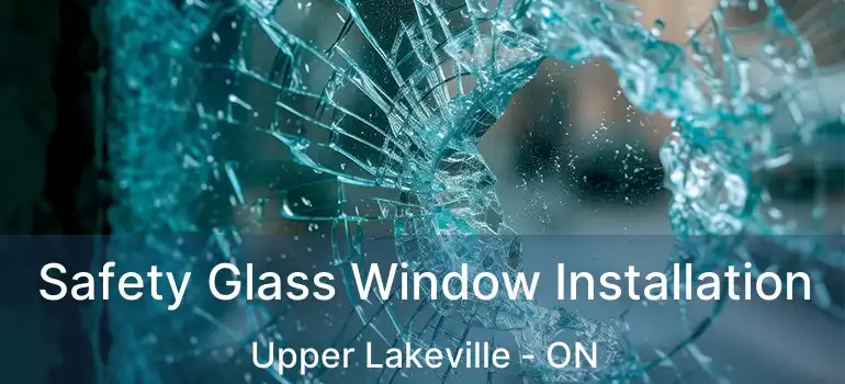  Safety Glass Window Installation Upper Lakeville - ON