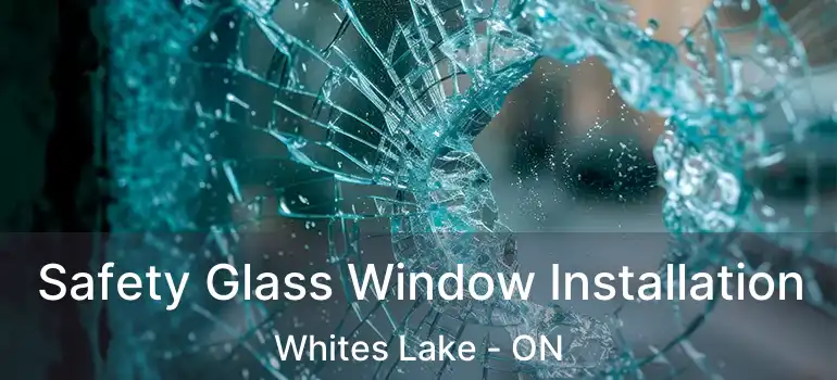  Safety Glass Window Installation Whites Lake - ON